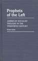 Prophets of the Left: American Socialist Thought in the Twentieth Century