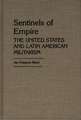 Sentinels of Empire: The United States and Latin American Militarism