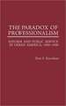 The Paradox of Professionalism: Reform and Public Service in Urban America, 1900-1940