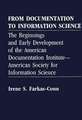 From Documentation to Information Science: The Beginnings and Early Development of the American Documentation Institute--American Society for Information Science