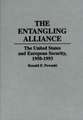 The Entangling Alliance: The United States and European Security, 1950-1993