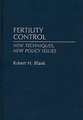 Fertility Control: New Techniques, New Policy Issues