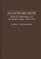 An Outward Show: Music for Shakespeare on the London Stage, 1660-1830