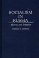 Socialism in Russia: Theory and Practice