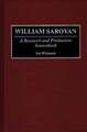 William Saroyan: A Research and Production Sourcebook