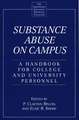 Substance Abuse on Campus: A Handbook for College and University Personnel