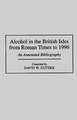 Alcohol in the British Isles from Roman Times to 1996: An Annotated Bibliography