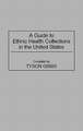 A Guide to Ethnic Health Collections in the United States