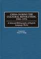 China During the Cultural Revolution, 1966-1976: A Selected Bibliography of English Language Works