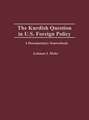 The Kurdish Question in U.S. Foreign Policy: A Documentary Sourcebook