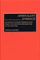 Ambivalent Embrace: America's Troubled Relations with Spain from the Revolutionary War to the Cold War