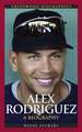 Alex Rodriguez: A Biography
