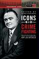 Icons of Crime Fighting: Relentless Pursuers of Justice, Volume 1