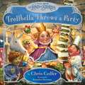 Trollbella Throws a Party: A Tale from the Land of Stories