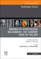 Imaging of Gynecologic Malignancy: The Current State of the Art, An Issue of Radiologic Clinics of North America