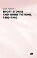 Short Stories and Short Fictions, 1880–1980