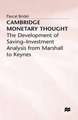 Cambridge Monetary Thought: The Development of Saving-Investment Analysis from Marshall to Keynes