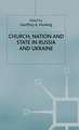 Church, Nation and State in Russia and Ukraine