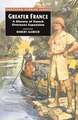 Greater France: A History of French Overseas Expansion