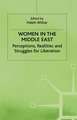 Women in the Middle East: Perceptions, Realities and Struggles for Liberation