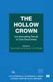 The Hollow Crown: Countervailing Trends in Core Executives