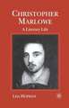 Christopher Marlowe: A Literary Life