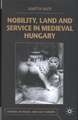 Nobility, Land and Service in Medieval Hungary