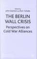 The Berlin Wall Crisis: Perspectives on Cold War Alliances