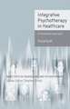 Integrative Psychotherapy in Healthcare: A Humanistic Approach