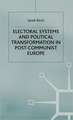 Electoral Systems and Political Transformation in Post-Communist Europe