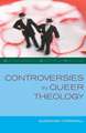 Controversies in Queer Theology