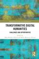 Transformative Digital Humanities: Challenges and Opportunities