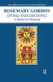 Dying and Creating: A Search for Meaning