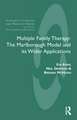 Multiple Family Therapy: The Marlborough Model and Its Wider Applications