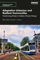 Adaptation Urbanism and Resilient Communities: Transforming Streets to Address Climate Change