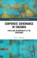 Corporate Governance in Tanzania: Ethics and Accountability at the Crossroads