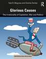 Glorious Causes: The Irrationality of Capitalism, War and Politics