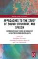 Approaches to the Study of Sound Structure and Speech: Interdisciplinary Work in Honour of Katarzyna Dziubalska-Kołaczyk