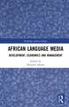 African Language Media: Development, Economics and Management