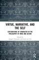 Virtue, Narrative, and Self: Explorations of Character in the Philosophy of Mind and Action