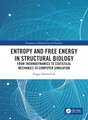 Entropy and Free Energy in Structural Biology: From Thermodynamics to Statistical Mechanics to Computer Simulation