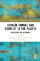 Climate Change and Conflict in the Pacific: Challenges and Responses