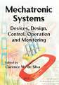 Mechatronic Systems: Devices, Design, Control, Operation and Monitoring