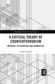 A Critical Theory of Counterterrorism: Ontology, Epistemology and Normativity