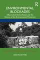 Environmental Blockades: Obstructive Direct Action and the History of the Environmental Movement