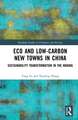 Eco and Low-Carbon New Towns in China: Sustainability Transformation in the Making