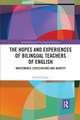 The Hopes and Experiences of Bilingual Teachers of English: Investments, Expectations and Identity