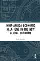 India-Africa Economic Relations in the New Global Economy