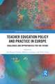 Teacher Education Policy and Practice in Europe: Challenges and Opportunities for the Future