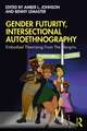 Gender Futurity, Intersectional Autoethnography: Embodied Theorizing from the Margins